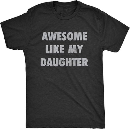 Mens Awesome Like My Daughter Tshirt Funny Fathers Day Awesome Dad Graphic Tee