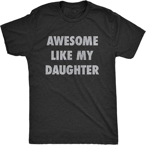 Mens Awesome Like My Daughter Tshirt Funny Fathers Day Awesome Dad Graphic Tee