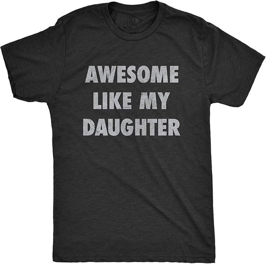 Mens Awesome Like My Daughter Tshirt Funny Fathers Day Awesome Dad Graphic Tee