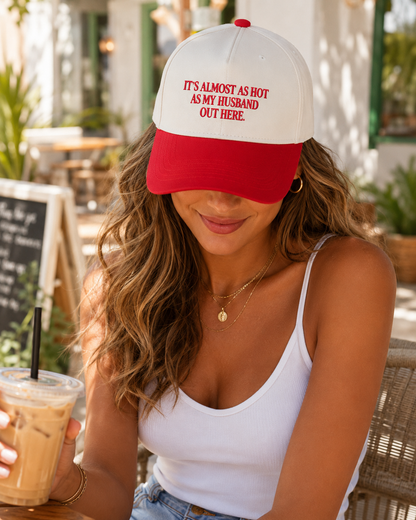 ☀️ "It's Almost As Hot As My Husband Out Here" Baseball Cap