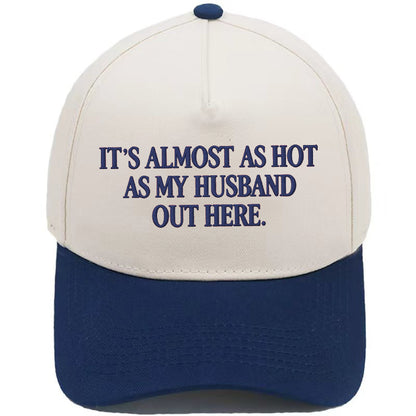 ☀️ "It's Almost As Hot As My Husband Out Here" Baseball Cap