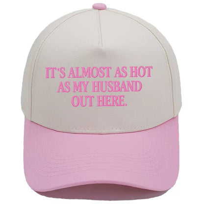 ☀️ "It's Almost As Hot As My Husband Out Here" Baseball Cap