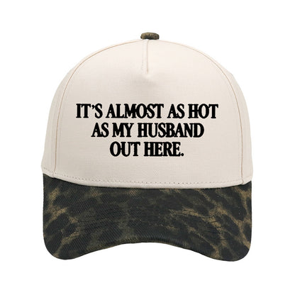 ☀️ "It's Almost As Hot As My Husband Out Here" Baseball Cap