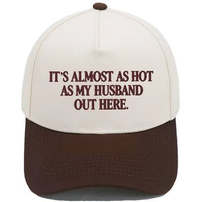 ☀️ "It's Almost As Hot As My Husband Out Here" Baseball Cap