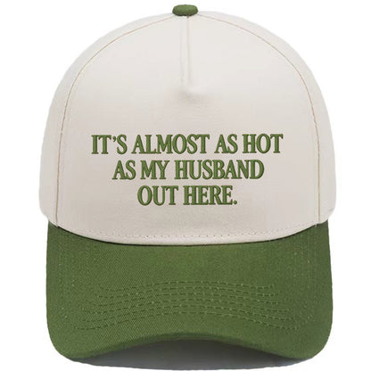 ☀️ "It's Almost As Hot As My Husband Out Here" Baseball Cap