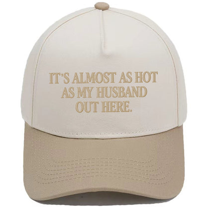 ☀️ "It's Almost As Hot As My Husband Out Here" Baseball Cap