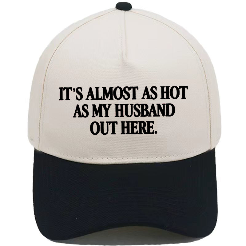 ☀️ "It's Almost As Hot As My Husband Out Here" Baseball Cap