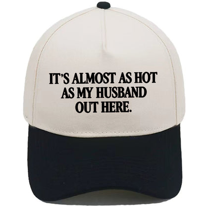 ☀️ "It's Almost As Hot As My Husband Out Here" Baseball Cap