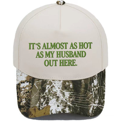 ☀️ "It's Almost As Hot As My Husband Out Here" Baseball Cap